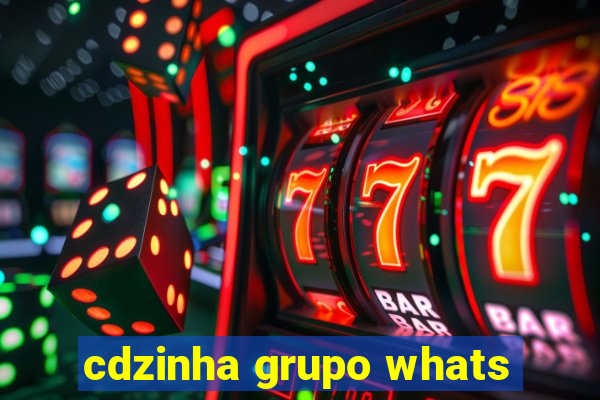 cdzinha grupo whats